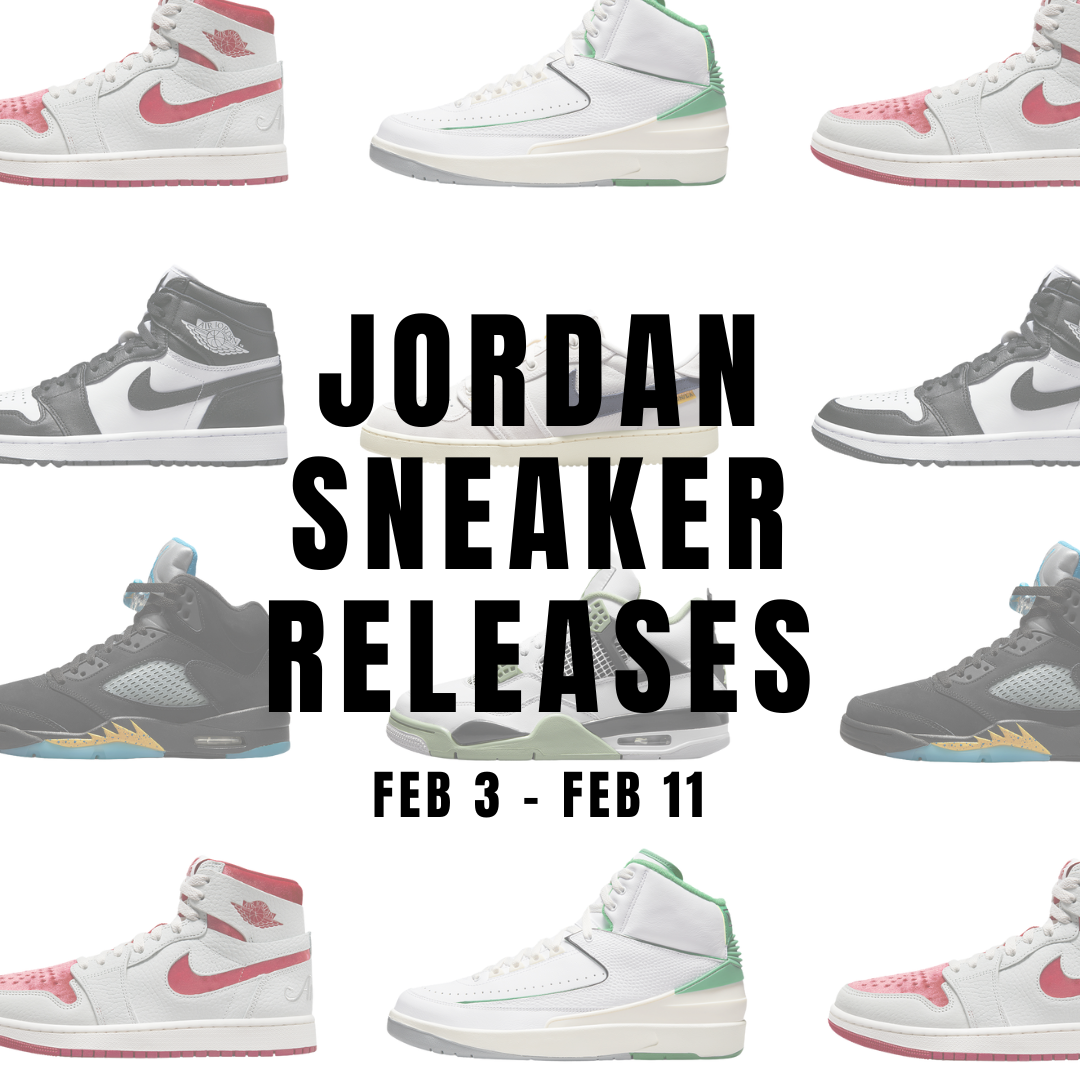 JORDAN SNEAKER RELEASES: FEB 3 - FEB 11