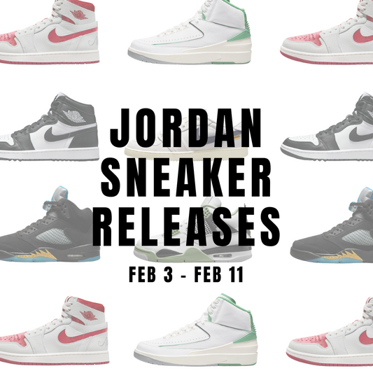 JORDAN SNEAKER RELEASES: FEB 3 - FEB 11