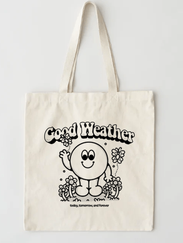 Good Weather Today Tomorrow Forever Tote