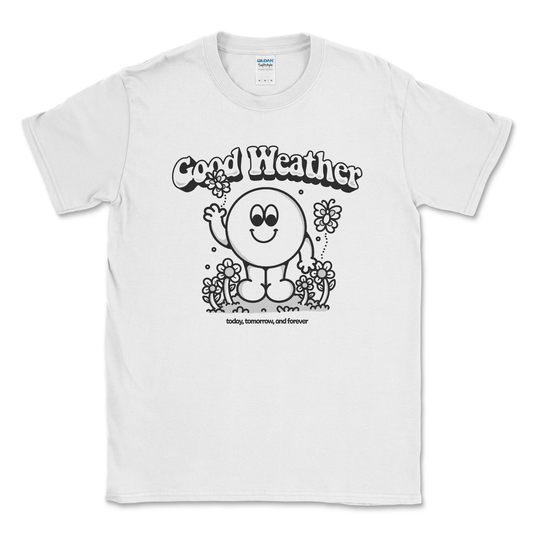 Good Weather Today Tomorrow Forever Tee